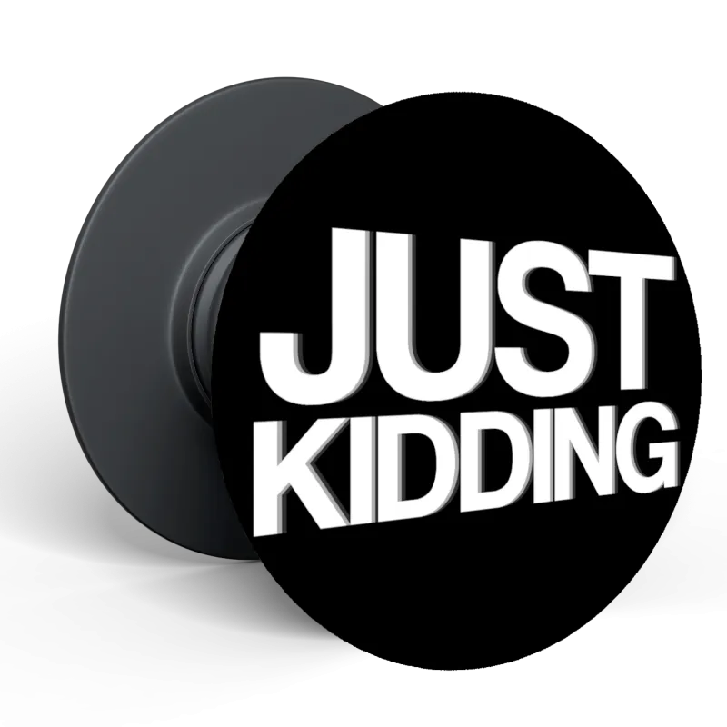 Just Kidding Popholder Popsocket - GEEKD.dk