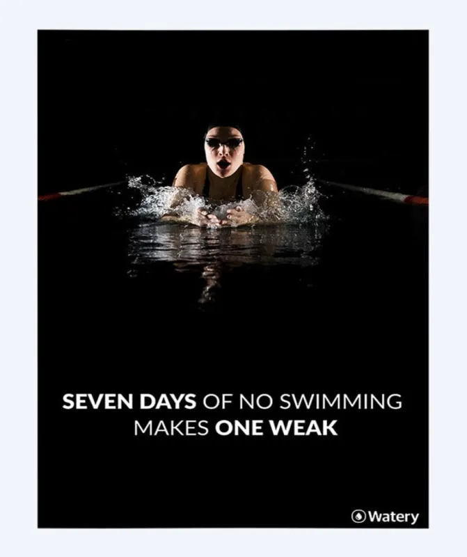 Watery svømmeplakat - Seven Days Of No Swimming Makes One Weak - Svømmeplakater