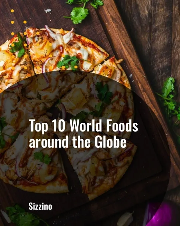 Top 10 World Foods around the Globe