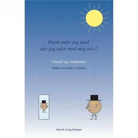 Hvem taler jeg med, når jeg taler med mig selv: filosofi og meditation - Platon anvendt i nutiden Af: Henrik Krog Nielsen  &bull; 1 stk.X