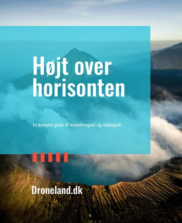 Højt over horisonten - En komplet guide til dronefotografi og -videografi